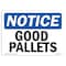 Signmission OSHA Notice, 3.5" Height, Good Pallets Sign, 5" X 3.5", Landscape OS-NS-D-35-L-13154 - alternate 1